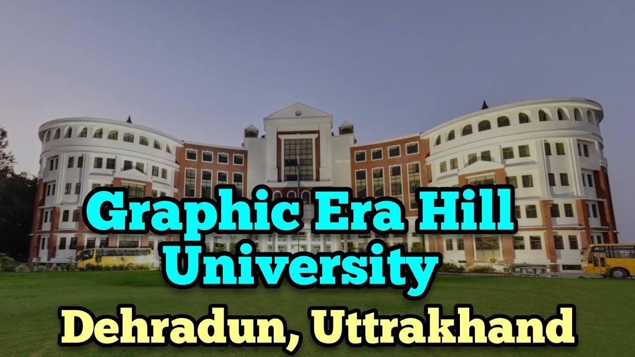 Graphic Era Hill University,Dehradun,Uttarakhand	